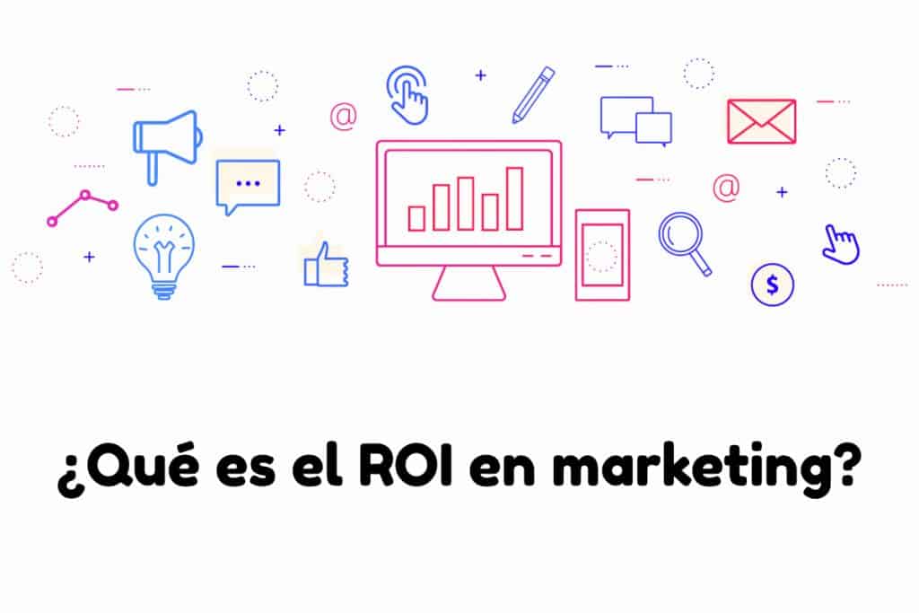 ¿Qué es el ROI en marketing?